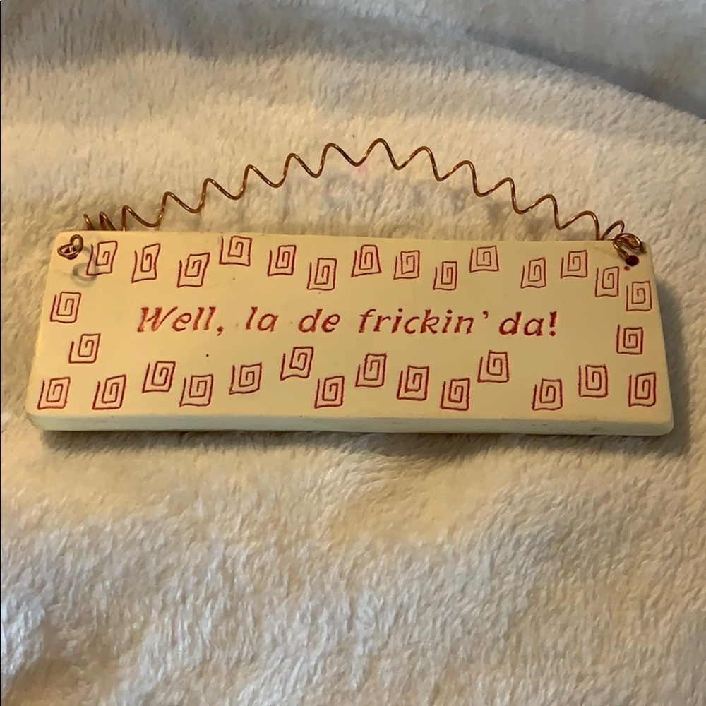 Small Sign that sums things up nicely. Ceramic